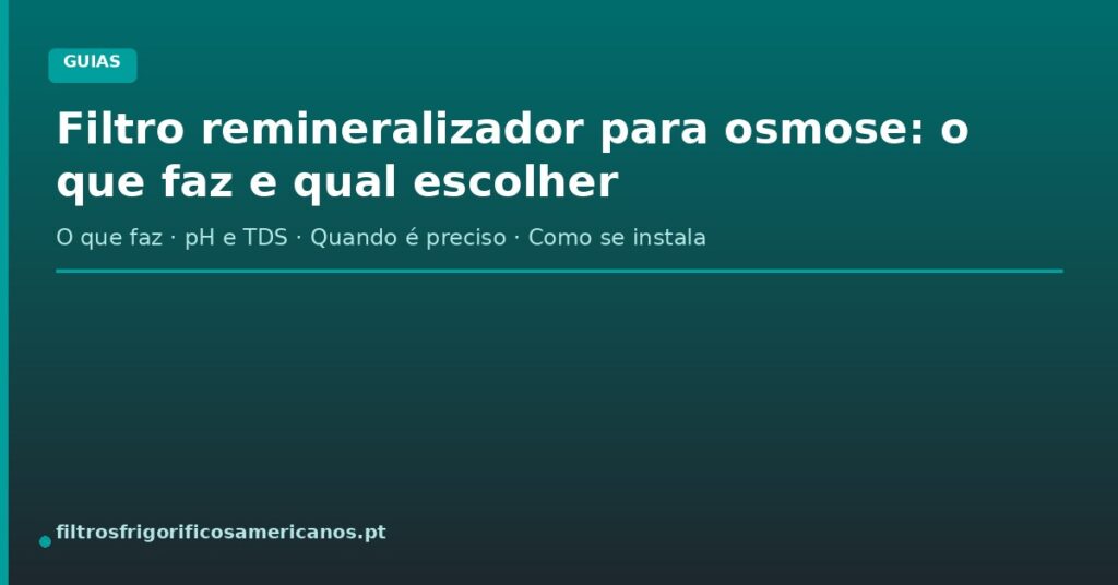 Filtro remineralizador para osmose: o que faz e qual escolher