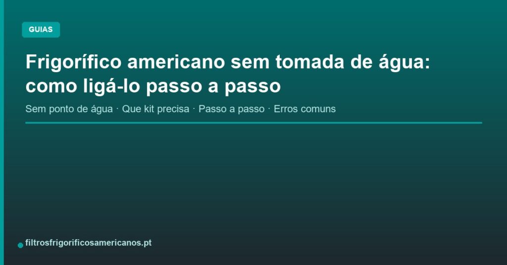 Frigorífico americano sem tomada de água: como ligá-lo passo a passo